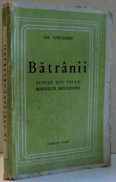 BATRANII, SCHITE DIN VIATA BOIERILOR MOLDOVENI de EM. GARLEANU, EDITIA A V-A