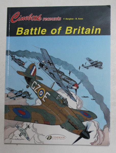 BATTLE OF BRITAIN 1940 by BERNARD ASSO , illustrated by FRANCIS BERGESE ,  2010, BENZI DESENATE *