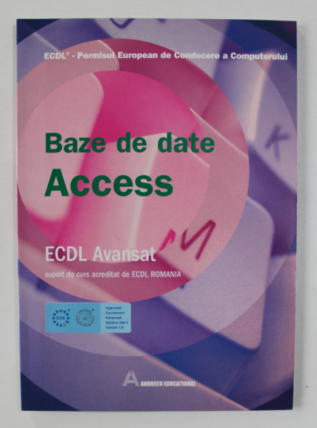 BAZE DE DATE ACCESS , ECDL AVANSAT , SUPORT DE CURS , 2006