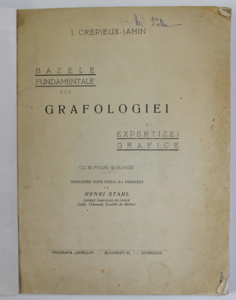 BAZELE FUNDAMENTALE ALE GRAFOLOGIEI SI EXPERTIZEI GRAFICE de J. CREPIEUX - JAMIN , CU 30 FIGURI SI PLANSE , EDITIE INTERBELICA , COPERTA BROSATA