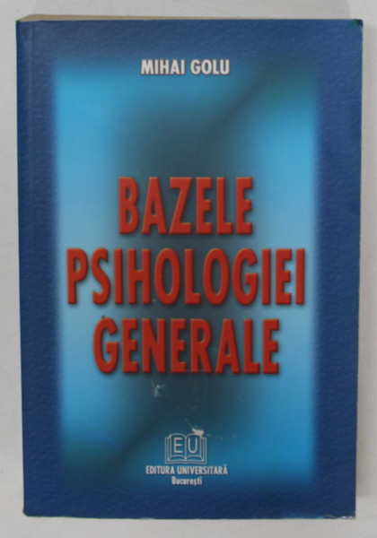 BAZELE PSIHOLOGIEI GENERALE de MIHAI GOLU , 2005