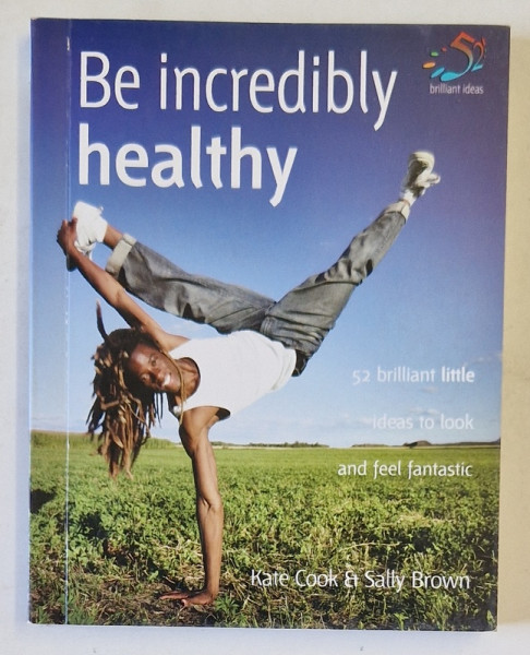 BE INCREDIBLY HEALTHY by KATE COOK and SALLY BROWN , 2007