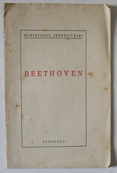 BEETHOVEN  1827- 1927 , EDITATA DE MINISTERUL INSTRUCTIEI , APARUTA 1927