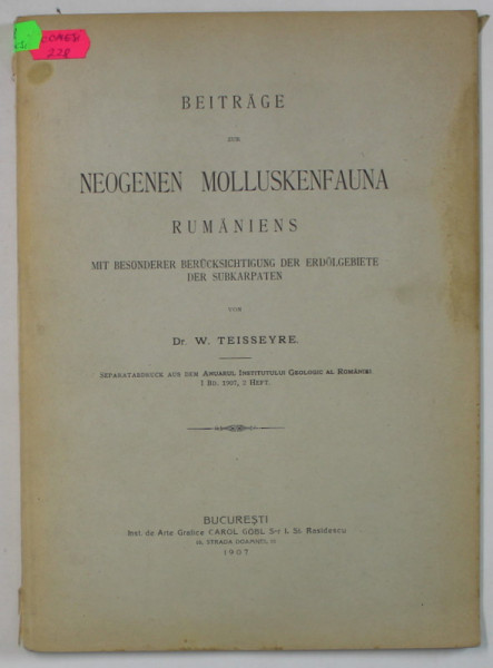 BEITRAGE ZUR NEOGEN MOLLUSKENFAUNA RUMANIENS ( FAUNA NEOGENA A ROMANIEI ) .von W. TEISSEYRE , TEXT IN LIMBA  GERMANA  , 1907