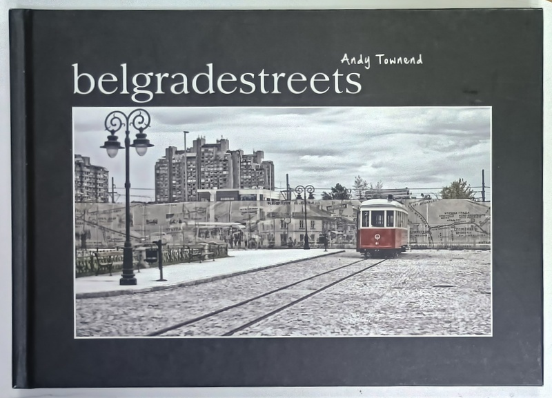 BELGRADESTREETS by ANDY TOWNEND , ALBUM DE FOTOGRAFIE , 2018
