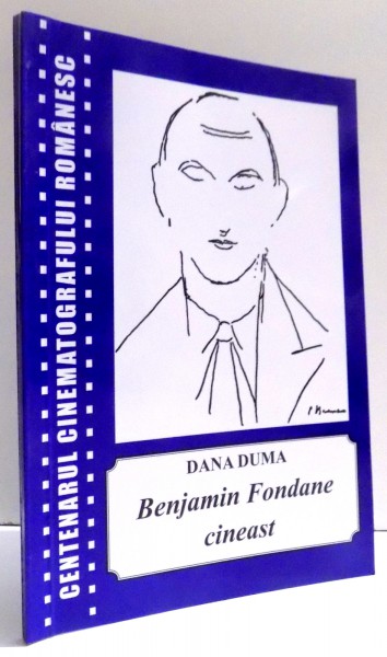 BENJAMIN FONDANE CINEAST de DANA DUMA , 2010 , DEDICATIE*