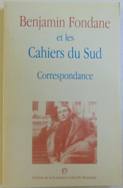 BENJAMIN FONDANE ET LES CAHIERS DU SUD  - CORRESPONDANCE  par MONIQUE JUTRIN ...ION POP , 1998