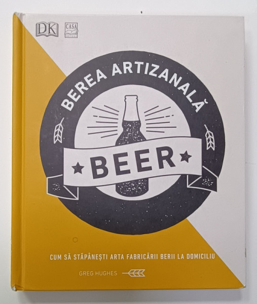 BEREA  ARTIZANALA , CUM SA STAPANESTI ART FABRICARII BERII LA DOMICILIU de CREG HUGHES , 2020