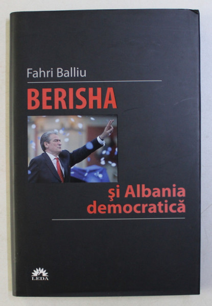 BERISHA SI ALBANIA DEMOCRATICA de FAHRI BALLIU , 2011 ,