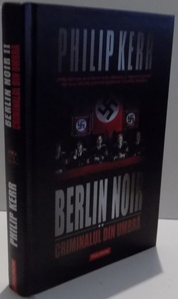 BERLIN NOIR , CRIMINALUL DIN UMBRA de PHILIP KERR , 2008