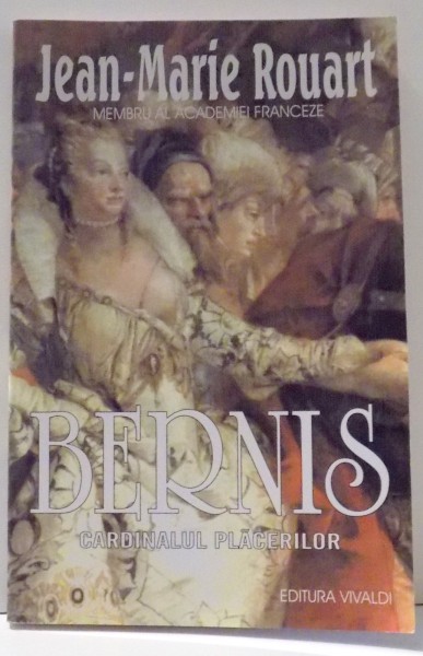 BERNIS CARDINALUL PLACERILOR de JEAN MARIE ROUART , 2003