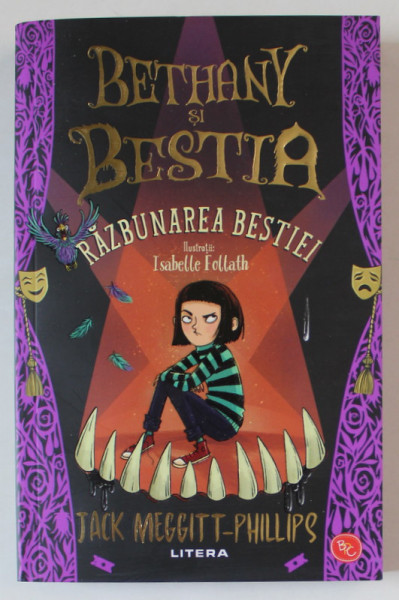 BETHANY SI BESTIA , RAZBUNAREA BESTIEI de JACK MEGGITT - PHLLIPS , ilustratii de ISABELLE FOLLATH , 2021