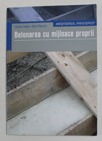 BETONAREA CU MIJLOACE PROPRII de VACLAV HAJEK si JITKA FILIPOVA , 2010