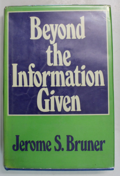 BEYOND THE INFORMATION GIVEN by JEROME S. BRUNER , 1974