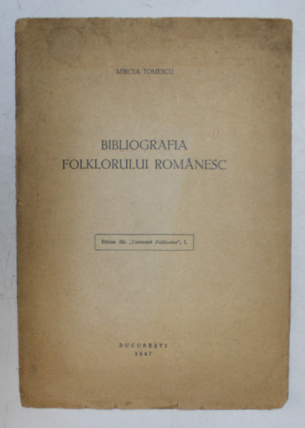 BIBIOGRAFIA FOLKLORULUI ROMANESC de MIRCEA TOMESCU , 1947 , DEDICATIE *