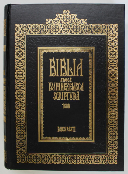 BIBLIA ADECA DUMNEZEIASCA SCRIPTURA A VECHIULUI SI NOULUI TESTAMENT , TIPARITA INTAIA OARA LA 1688 IN TIMPUL LUI SERBAN VODA CANTACUZINO , 1997