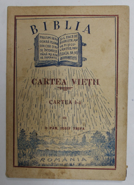 BIBLIA - CARTEA VIETII de PARINTELE IOSIF TRIFA , 1938, COPERTA CU PETE SI URME DE UZURA