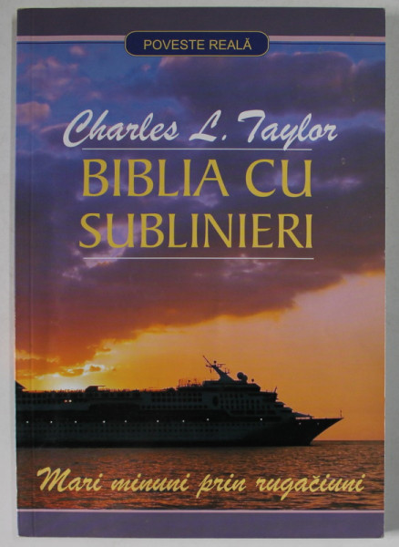 BIBLIA CU SUBLINIERI - MARI MINUNI PRIN RUGACINI de CHARLES L. TAYLOR , 2010