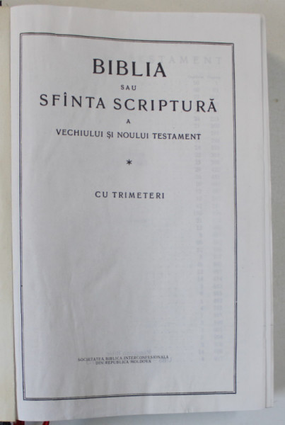 BIBLIA SAU SFANTA SCRIPTURA A VECHIULUI SI NOULUI TESTAMENT , CU ...