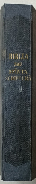 BIBLIA SAU SFINTA SCRIPTURA A VECHIULUI SI NOULUI TESTAMENT , TRADUCERE NOUA , 1928, COPERTE REFACUTE , PREZINTA PETE SI URME DE UZURA