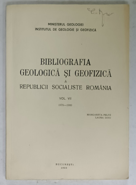 BIBLIOGRAFIA GEOLOGICA SI GEOFIZICA A R.S.R. , VOLUMUL VII , 1976 -1980 de MARGARETA PELTZ si LAURA DINU , APARUTA 1985