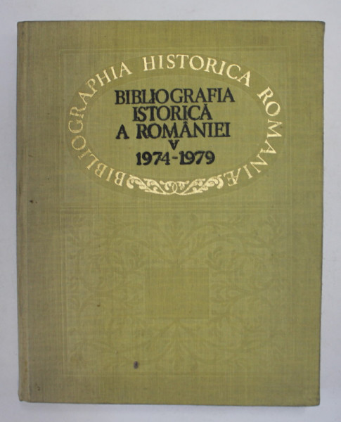 BIBLIOGRAFIA ISTORICA A ROMANIEI , VOLUMUL V ( 1974 - 1979 ) de STEFAN PASCU ... IOAN NISTOR , 1980