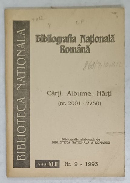 BIBLIOGRAFIA NATIONALA ROMANA , CARTI . ALBUME , HARTI ( NR. 2001 -2250  ) , SERIA  BIBLIOTECA  NATIONALA , NR. 9 , 1993