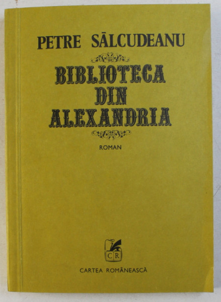 BIBLIOTECA DIN ALEXANDRIA de PETRE SALCUDEANU , 1980 * DEFECT PAGINA DE TITLU