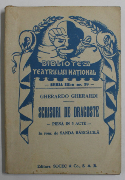 BIBLIOTECA TEATRULUI NATIONAL , SCRISORI DE DRAGOSTE , PIESA IN 3 ACTE de GHERARDO GHERARDI  *EDITIE INTERBELICA