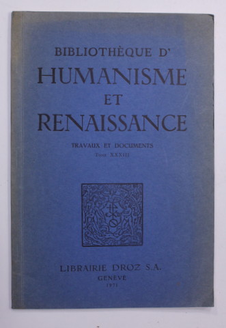 BIBLIOTHEQUE D 'HUMANISME ET RENAISSANCE - TRAVAUX ET DOCUMENTS , TOME XXXIII , 1971