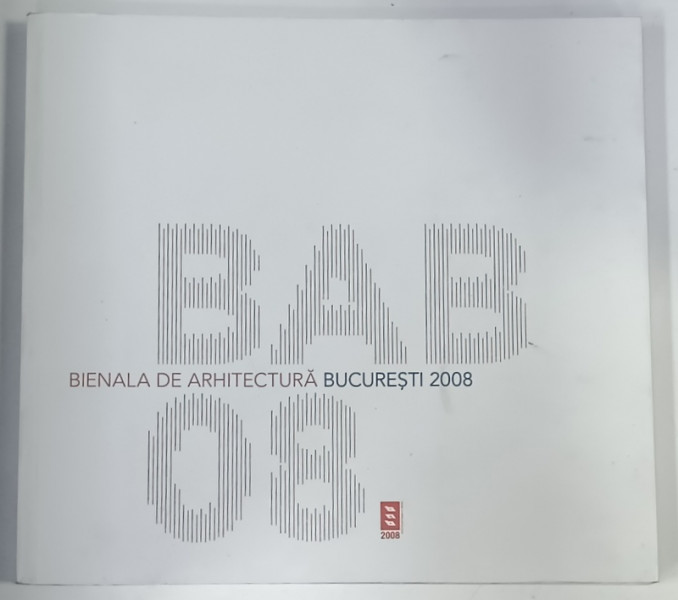 BIENALA DE ARHITECTURA  BUCURESTI , 2008