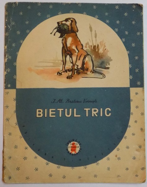 BIETUL TRIC , POVESTIRI de I. AL. BRATESCU VOINESTI , 1958 , ILUSTRATII de N. HILOHI