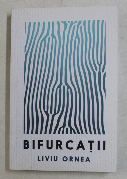 BIFURCATII de LIVIU ORNEA , 2014