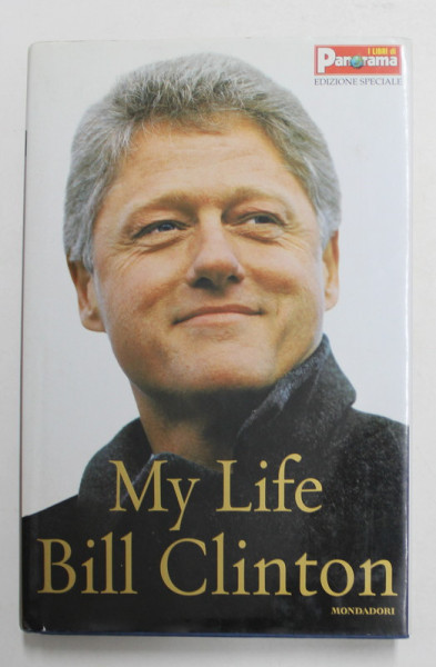 BILL CLINTON - MY  LIFE , 2004 , EDITIE IN LIMBA ITALIANA