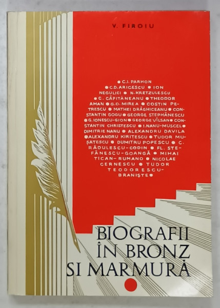 BIOGRAFII IN BRONZ SI MARMURA  - ARGESENI , OAMENI DE SEAMA AI PATRIEI  - de V. FIROIU , 1972 , DEDICATIE *