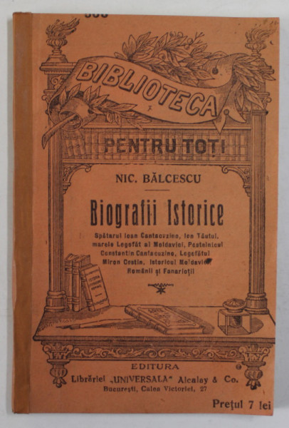 BIOGRAFII ISTORICE de N. BALCESCU , COLECTIA '' BIBLIOTECA PENTRU TOTI '' NR. 566 , EDITIE DE INCEPUT DE SECOL XX , COPERTA SPATE REFACUTA