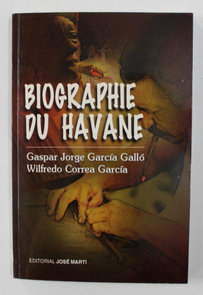 BIOGRAPHE DU HAVANE par GASPAR JORGE GARCIA GALLO et WILFREDO CORREA GARCIA , 2002