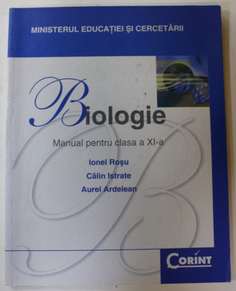 BIOLOGIE , MANUAL PENTRU CLASA A XI -A de IONEL ROSU ...AUREL AREDELEAN , 2008