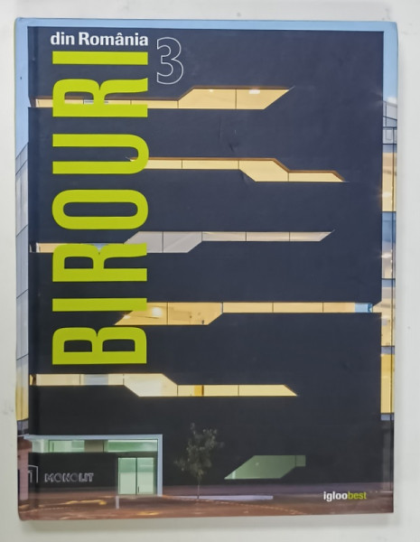 BIROURI DIN ROMANIA / OFFICE BUILDINGS IN ROMANIA , ALBUM BILINGV , VOLUMUL 3 , 2014