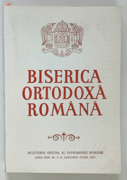BISERICA ORTODOXA ROMANA , BULETINUL OFICIAL AL PATRIARHIEI ROMANE , ANUL CXV , NUMERELE 1 - 6 , IANUARIE - IUNIE , 1997