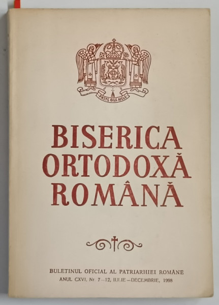 BISERICA ORTODOXA ROMANA , BULETINUL OFICIAL AL PATRIARHIEI ROMANE , ANUL CXVI , NUMERELE 7 - 12 , IULIE - DECEMBRIE , 1998