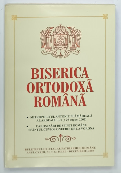 BISERICA  ORTODOXA ROMANA , BULETINUL OFICIAL AL PATRIARHIEI ROMANE , NR. 7 - 12 , 2005