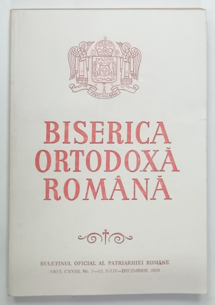 BISERICA ORTODOXA ROMANA , BULETINUL OIFCIAL AL PATRIARHIEI ROMANE , NR. 7-12 , 2000