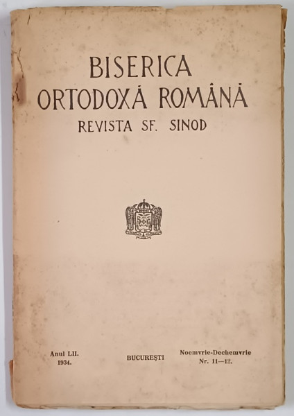 BISERICA ORTODOXA ROMANA , REVISTA SF. SINOD , ANUL LII , NUMERELE 11 - 12 , NOEMVRIE - DECHEMVRIE , 1934