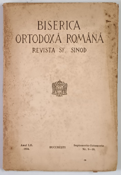 BISERICA ORTODOXA ROMANA , REVISTA SF. SINOD , ANUL LII , NUMERELE 9 - 10 , SEPTEMVRIE - OCTOMVRIE , 1934