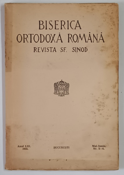 BISERICA ORTODOXA ROMANA , REVISTA SF. SINOD , ANUL LIII , NUMERELE 5 - 6 , MAI - IUNIE , 1935