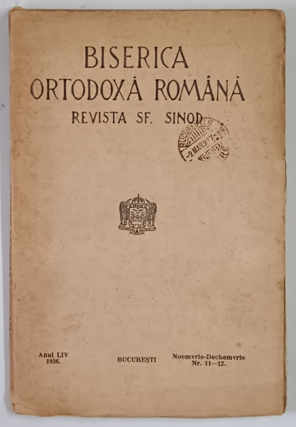 BISERICA ORTODOXA ROMANA , REVISTA SF. SINOD , ANUL LIV , NUMERELE 11 - 12 , NOEMVRIE - DECHEMVRIE , 1936