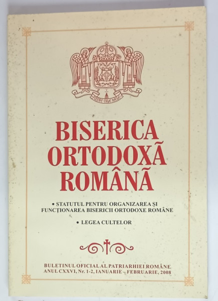 BISERICA ORTODOXA ROMANA , STATUTUL PENTRU ORGANIZAREA SI FUNCTIONAREA BISERICII ORTODOXE ROMANE , LEGEA CULTELOR , 2008