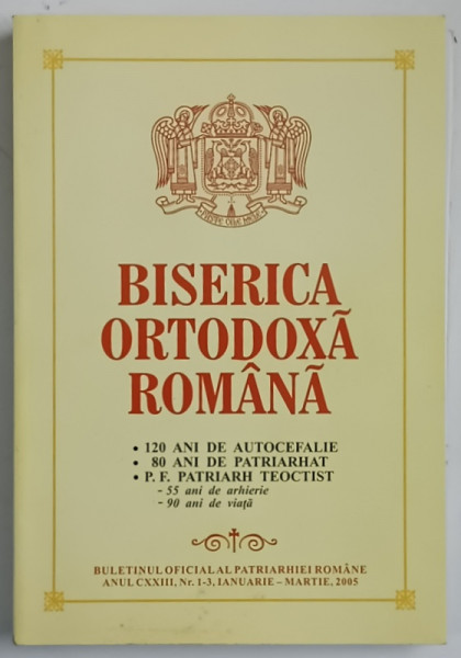 BISERICA ORTODOXA ROMANA , 120 DE ANI DE AUTOCEFALIE , 80 DE ANI DE PATRIARHAT , P.F. PATRIARH TEOCTIST , 2005