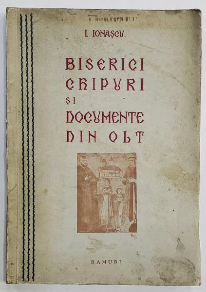 BISERICI, CHIPURI SI DOCUMENTE DIN OLT de I. IONASCU , 1934